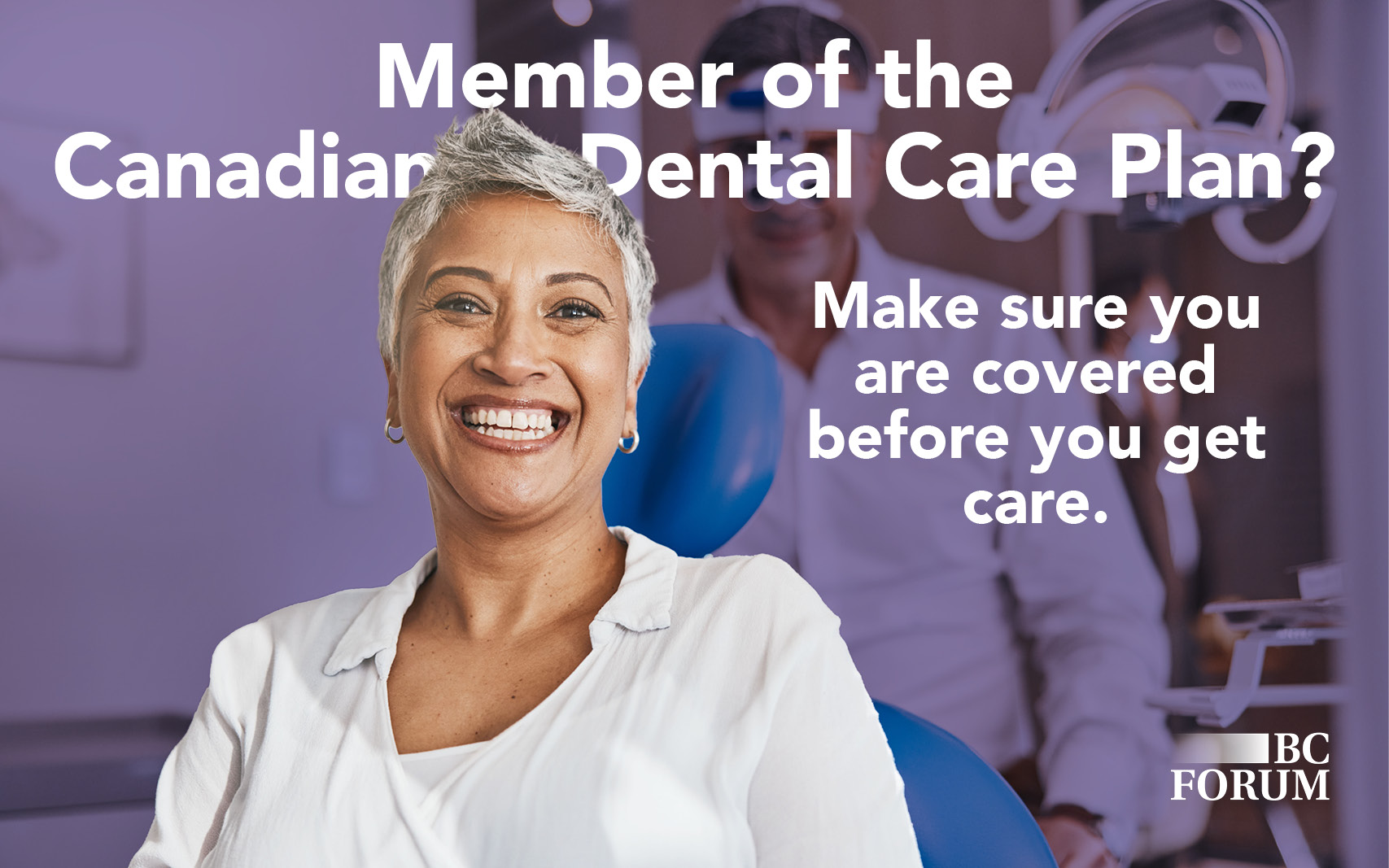 Are you a member of the Canadian Dental Care Plan?
