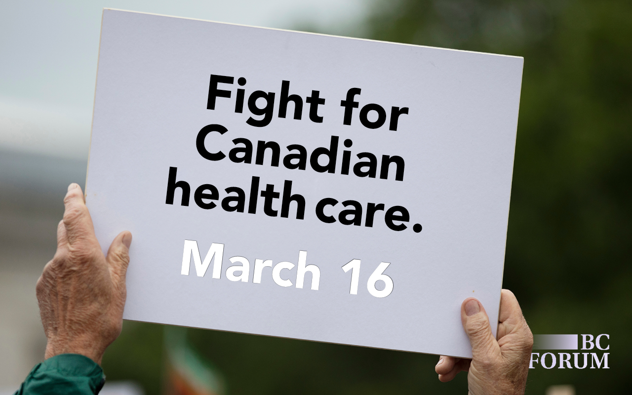 On March 16, rally with BC Health Coalition and tell Hedy Fry: Enforce the Canada Health Act.